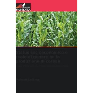 Sapkota, Mahesh Status socioeconomico e ruolo di genere nella produzione di cereali: Il caso di Khanchikot e Thada, Arghakhanchi, Nepal Sapkota, Mahesh Status socioeconomico e ruolo di genere nella produzione di cereali: Il caso di Khanchikot e Thada, Arghakhanchi, Nepal