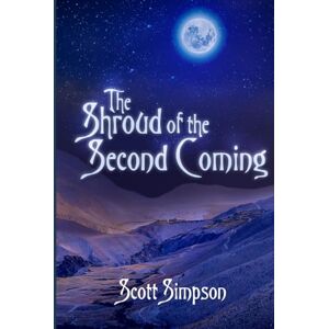 Scott The Shroud of the Second Coming of Christ Scott The Shroud of the Second Coming of Christ