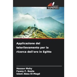 Mohy, Hassan Applicazione del telerilevamento per la ricerca dell'oro in Egitto Mohy, Hassan Applicazione del telerilevamento per la ricerca dell'oro in Egitto