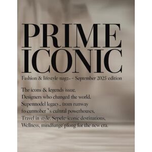 Deep Prime Iconic: Fashion & Lifestyle Magazine: September 2025 Edition Deep Prime Iconic: Fashion & Lifestyle Magazine: September 2025 Edition