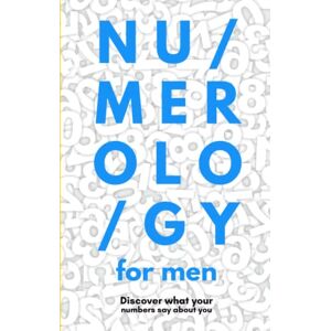 Press, Sweet Life Numerology for Men: Discover what your numbers say about you: (Numerology Guide and Workbook) Press, Sweet Life Numerology for Men: Discover what your numbers say about you: (Numerology Guide and Workbook)