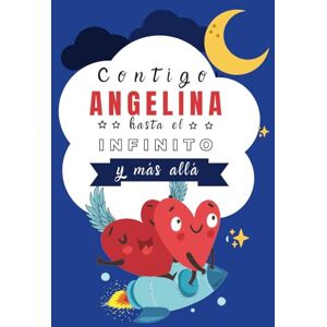 FEDRIANI, MARTA Contigo Angelina hasta el infinito y más allá: Cuentos personalizados (Cuentos personalizados con nombre) FEDRIANI, MARTA Contigo Angelina hasta el infinito y más allá: Cuentos personalizados (Cuentos personalizados con nombre)