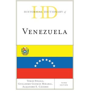 Rowman & Littlefield Publishers Historical Dictionary of Venezuela (Historical Dictionaries of the Americas) Rowman & Littlefield Publishers Historical Dictionary of Venezuela (Historical Dictionaries of the Americas)