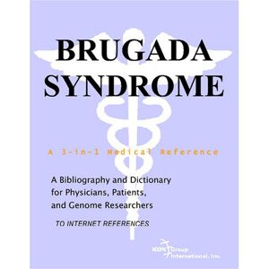Parker, Philip M. Brugada Syndrome A Bibliography and Dictionary for Physicians, Patients, and Genome Researchers Parker, Philip M. Brugada Syndrome A Bibliography and Dictionary for Physicians, Patients, and Genome Researchers