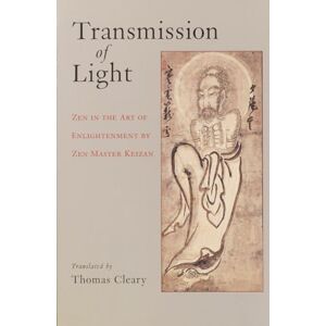Transmission of Light: Zen in the Art of Enlightenment by Zen Master Keizan Transmission of Light: Zen in the Art of Enlightenment by Zen Master Keizan
