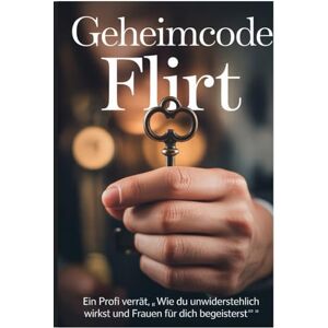 Kopania, Daniel „Geheimcode Flirt: Ein Profi verrät, wie du unwiderstehlich wirkst und ehrlich Frauen für dich begeisterst“: Dating-Guide für Männer: Wie du mit ... im echten Leben echte Begeisterung auslöst Kopania, Daniel „Geheimcode Flirt: Ein Profi verrät, wie du unwiderstehlich wirkst und ehrlich Frauen für dich begeisterst“: Dating-Guide für Männer: Wie du mit ... im echten Leben echte Begeisterung auslöst