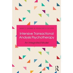 Sambin, Marco Intensive Transactional Analysis Psychotherapy: An Integrated Model Sambin, Marco Intensive Transactional Analysis Psychotherapy: An Integrated Model