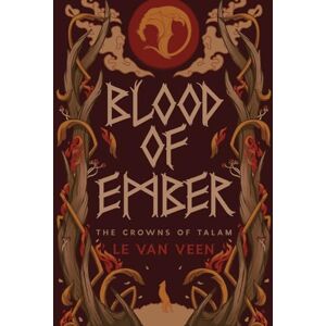 Van Veen, L E Blood of Ember: 2 (The Crowns of Talam) Van Veen, L E Blood of Ember: 2 (The Crowns of Talam)