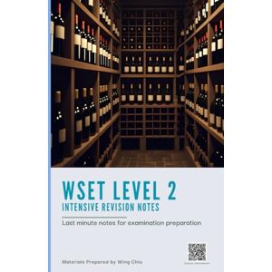 Chiu, Wing WSET Level 2 Intensive Revision Notes: Concise Summaries, Tasting Tips, Exam Tips to Help You Pass the WSET Level 2 Exam with Confidence (WSET Examination Revision) Chiu, Wing WSET Level 2 Intensive Revision Notes: Concise Summaries, Tasting Tips, Exam Tips to Help You Pass the WSET Level 2 Exam with Confidence (WSET Examination Revision)
