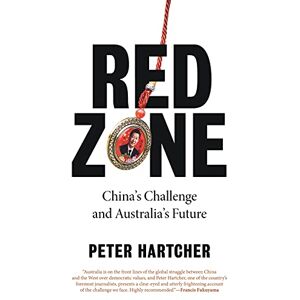Hartcher, Peter Red Zone: China's Challenge and Australia's Future Hartcher, Peter Red Zone: China's Challenge and Australia's Future