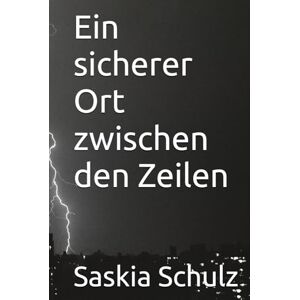 Schulz, Saskia Ein sicherer Ort zwischen den Zeilen Schulz, Saskia Ein sicherer Ort zwischen den Zeilen