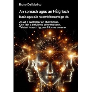 Del Medico, Bruno An spréach agus an t-Éigríoch. Bunús agus cúis na comhfhiosachta go léir.: An áit a saolaítear an chomhfhios. Cén fáth a bhfuilimid comhfhiosach. ... Jungian. Comhfhiosacht Chandamach i gCosmas) Del Medico, Bruno An spréach agus an t-Éigríoch. Bunús agus cúis na comhfhiosachta go léir.: An áit a saolaítear an chomhfhios. Cén fáth a bhfuilimid comhfhiosach. ... Jungian. Comhfhiosacht Chandamach i gCosmas)