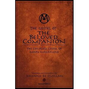 de Quillan, Jehanne The Gospel of the Beloved Companion: The Complete Gospel of Mary Magdalene de Quillan, Jehanne The Gospel of the Beloved Companion: The Complete Gospel of Mary Magdalene