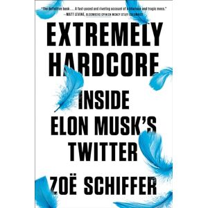 Zoë Schiffer Extremely Hardcore: Inside Elon Musk's Twitter Zoë Schiffer Extremely Hardcore: Inside Elon Musk's Twitter