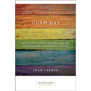 Joan Larkin Glad Day: Daily Affirmations for Gay, Lesbian, Bisexual, and Transgender People (Hazelden Meditations) Joan Larkin Glad Day: Daily Affirmations for Gay, Lesbian, Bisexual, and Transgender People (Hazelden Meditations)