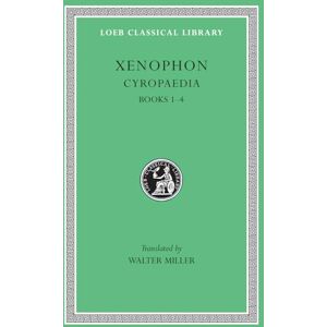 Xenophon, Xenophon Cyropaedia, Volume I: Books 1-4 (Loeb Classical Library 51) Xenophon, Xenophon Cyropaedia, Volume I: Books 1-4 (Loeb Classical Library 51)