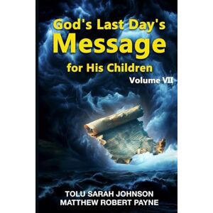 Johnson, Tolu Sarah God’s Last Days Message For His Children: Volume 7 (God's last days message to His children series) Johnson, Tolu Sarah God’s Last Days Message For His Children: Volume 7 (God's last days message to His children series)