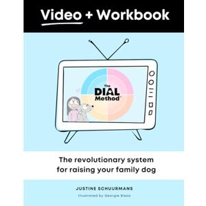 Schuurmans, Justine The Dial Method™ Video + Workbook: The Simple System for Maximizing Life with Your Family Dog (The Dial Method™ Collection) Schuurmans, Justine The Dial Method™ Video + Workbook: The Simple System for Maximizing Life with Your Family Dog (The Dial Method™ Collection)