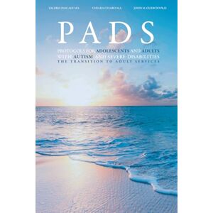 Guercio, John Michael PADS Protocols for Adolescents and Adults with Autism and Severe Disabilities: The Transition to Adulthood Guercio, John Michael PADS Protocols for Adolescents and Adults with Autism and Severe Disabilities: The Transition to Adulthood
