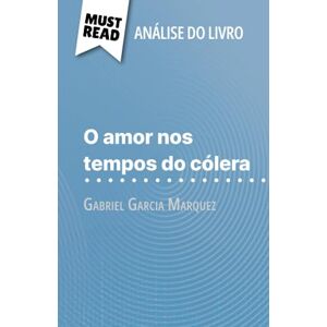 Torres Behar, Natalia O amor nos tempos do cólera de Gabriel Garcia Marquez (Análise do livro): Análise completa e resumo pormenorizado do trabalho Torres Behar, Natalia O amor nos tempos do cólera de Gabriel Garcia Marquez (Análise do livro): Análise completa e resumo pormenorizado do trabalho