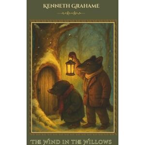 Grahame, Kenneth The Wind in the Willows: Illustrated Edition Complete with Audiobook with Chapter-by-Chapter QR Code Access for Children, Families, and Educators Grahame, Kenneth The Wind in the Willows: Illustrated Edition Complete with Audiobook with Chapter-by-Chapter QR Code Access for Children, Families, and Educators
