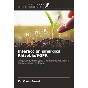 Farssi, Dr. Omar Interacción sinérgica Rhizobia/PGPR: una palanca para mejorar la tolerancia de la alfalfa a los suelos pobres en fósforo Farssi, Dr. Omar Interacción sinérgica Rhizobia/PGPR: una palanca para mejorar la tolerancia de la alfalfa a los suelos pobres en fósforo