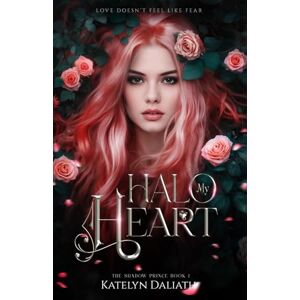 Daliath, Katelyn Halo My Heart: A Portal Romantasy (The Shadow Prince) Daliath, Katelyn Halo My Heart: A Portal Romantasy (The Shadow Prince)