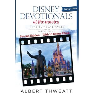 Thweatt, Albert Disney Devotionals 3: 100 Daily Devotionals Based on the Disney Films Thweatt, Albert Disney Devotionals 3: 100 Daily Devotionals Based on the Disney Films