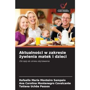 Maria Monteiro Sampaio, Rafaella Aktualności w zakresie żywienia matek i dzieci: Od ci¿¿y do okresu dojrzewania Maria Monteiro Sampaio, Rafaella Aktualności w zakresie żywienia matek i dzieci: Od ci¿¿y do okresu dojrzewania