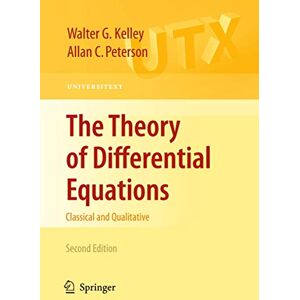 Kelley, Walter G. The Theory of Differential Equations: Classical and Qualitative: 278 (Universitext) Kelley, Walter G. The Theory of Differential Equations: Classical and Qualitative: 278 (Universitext)