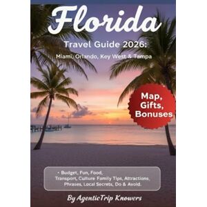 Knowers, AgenticTrip Florida Travel Guide 2026: Miami, Orlando, Tampa & Key West Budget, Food, Transport, Culture, Family Tips, Attractions, Phrases, What to Do & Avoid, ... Travel Smarter. Spend Less. Experience More) Knowers, AgenticTrip Florida Travel Guide 2026: Miami, Orlando, Tampa & Key West Budget, Food, Transport, Culture, Family Tips, Attractions, Phrases, What to Do & Avoid, ... Travel Smarter. Spend Less. Experience More)
