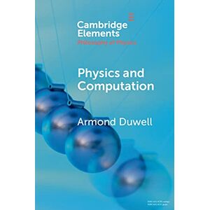 Cambridge University Press Physics and Computation (Elements in the Philosophy of Physics) Cambridge University Press Physics and Computation (Elements in the Philosophy of Physics)