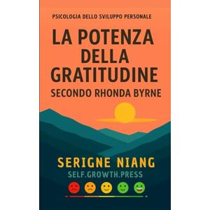 niang, serigne La potenza della gratitudine secondo Rhonda Byrne niang, serigne La potenza della gratitudine secondo Rhonda Byrne