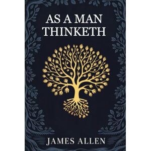 James Allen As a man Thinketh James Allen As a man Thinketh