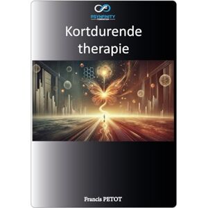 PETOT, M Francis Kortdurende therapie: Beoefenaar (Psynfinity Formation) PETOT, M Francis Kortdurende therapie: Beoefenaar (Psynfinity Formation)