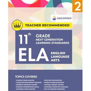 ArgoPrep 11th Grade ELA (English Language Arts) Next Generation Learning Standards: Daily Practice Workbook #2 Comprehensive Study Guide for Vocabulary & Reading Comprehension ArgoPrep 11th Grade ELA (English Language Arts) Next Generation Learning Standards: Daily Practice Workbook #2 Comprehensive Study Guide for Vocabulary & Reading Comprehension