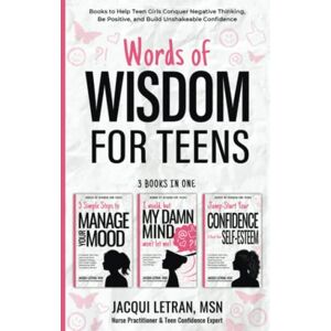 Letran, Jacqui Words of Wisdom for Teens (3-in-1 book): Books to Help Teen Girls Conquer Negative Thinking, Be Positive, and Live with Confidence Letran, Jacqui Words of Wisdom for Teens (3-in-1 book): Books to Help Teen Girls Conquer Negative Thinking, Be Positive, and Live with Confidence