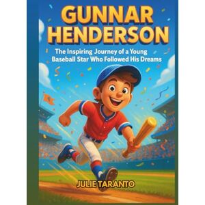 Taranto, Julie Gunnar Henderson Biography: The Inspiring Journey of a Young Baseball Star Who Followed His Dreams Taranto, Julie Gunnar Henderson Biography: The Inspiring Journey of a Young Baseball Star Who Followed His Dreams