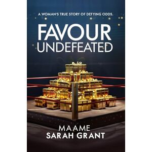 Grant, Maame Sarah FAVOUR UNDEFEATED: A woman's true story of defying odds. Grant, Maame Sarah FAVOUR UNDEFEATED: A woman's true story of defying odds.