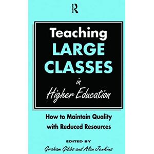 Teaching Large Classes in Higher Education: How to Maintain Quality with Reduced Resources Teaching Large Classes in Higher Education: How to Maintain Quality with Reduced Resources