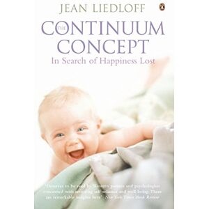 Liedloff, Jean The Continuum Concept Liedloff, Jean The Continuum Concept