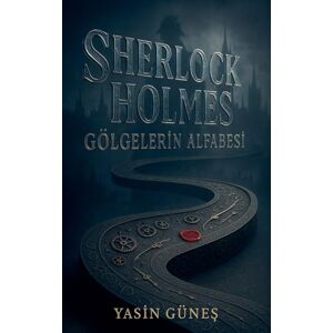 Güneş, Yasin Sherlock Holmes Gölgelerin Alfabesi: 2 Güneş, Yasin Sherlock Holmes Gölgelerin Alfabesi: 2