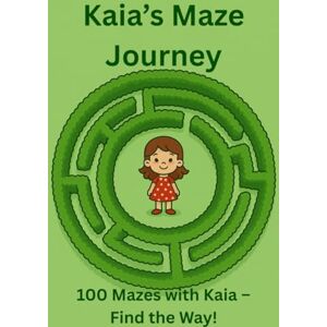 Popescu, Elena Kaia’s Maze Journey: 100 Mazes with Kaia – Find the Way! (Kaia’s little adventures) Popescu, Elena Kaia’s Maze Journey: 100 Mazes with Kaia – Find the Way! (Kaia’s little adventures)