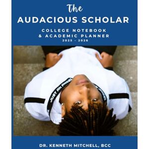 Mitchell, Kenneth The Audacious Scholar: College Notebook and Academic Planning Journal Mitchell, Kenneth The Audacious Scholar: College Notebook and Academic Planning Journal