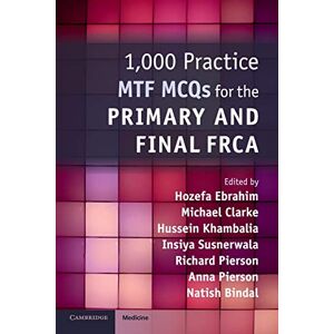 1,000 Practice MTF MCQs for the Primary and Final FRCA 1,000 Practice MTF MCQs for the Primary and Final FRCA