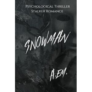eM., A. SNOWMAN: Psychological Thriller Stalker Romance (Dissonance) eM., A. SNOWMAN: Psychological Thriller Stalker Romance (Dissonance)