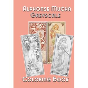 Press, Pandiego Alphonse Mucha Greyscale Coloring Book: Greyscale Coloring Book : 25 Art Nouveau Images (Greyscale Coloring Books : Art Nouveau) Press, Pandiego Alphonse Mucha Greyscale Coloring Book: Greyscale Coloring Book : 25 Art Nouveau Images (Greyscale Coloring Books : Art Nouveau)