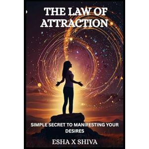 x Shiva, Esha The Law of Attraction : Simple Secret to Manifesting Your Desires (The 12 Laws of the Universe) x Shiva, Esha The Law of Attraction : Simple Secret to Manifesting Your Desires (The 12 Laws of the Universe)