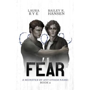 Rye, Laura Fear: Book 2 of A Monster By Any Other Name Rye, Laura Fear: Book 2 of A Monster By Any Other Name