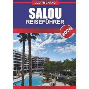 CHANG, JUDITH SALOU REISEFÜHRER 2026: Entdecken Sie Strandresorts, Familienattraktionen und Fischrestaurants im Nordosten Spaniens. CHANG, JUDITH SALOU REISEFÜHRER 2026: Entdecken Sie Strandresorts, Familienattraktionen und Fischrestaurants im Nordosten Spaniens.